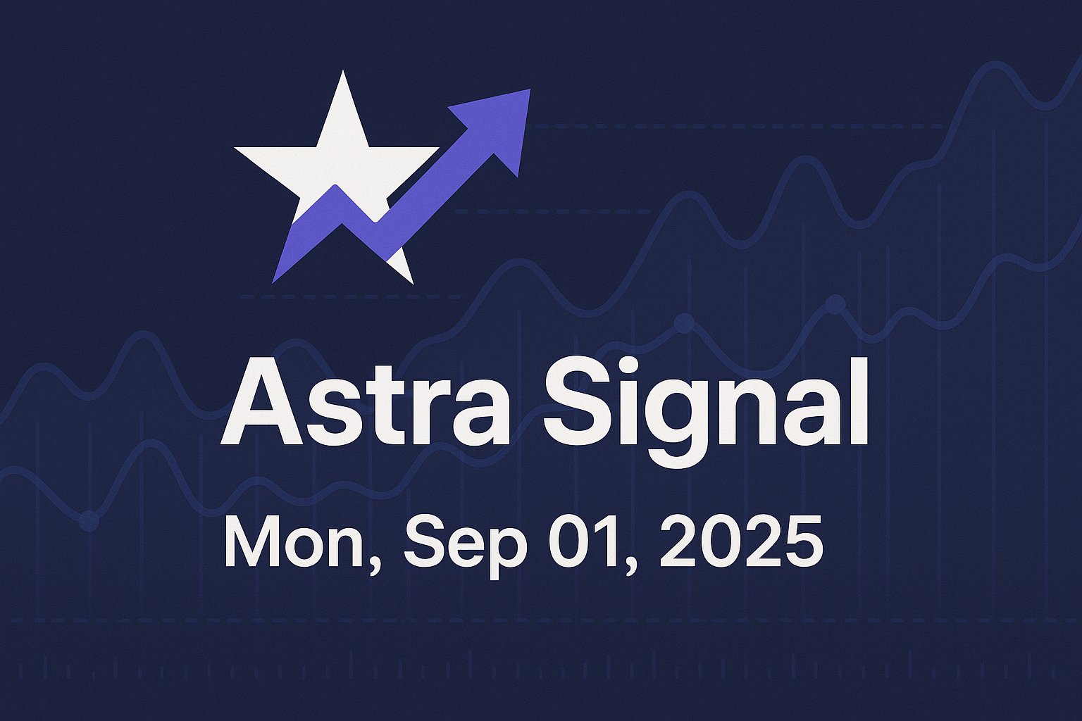 Astra Signal — Mon, Sep 01, 2025