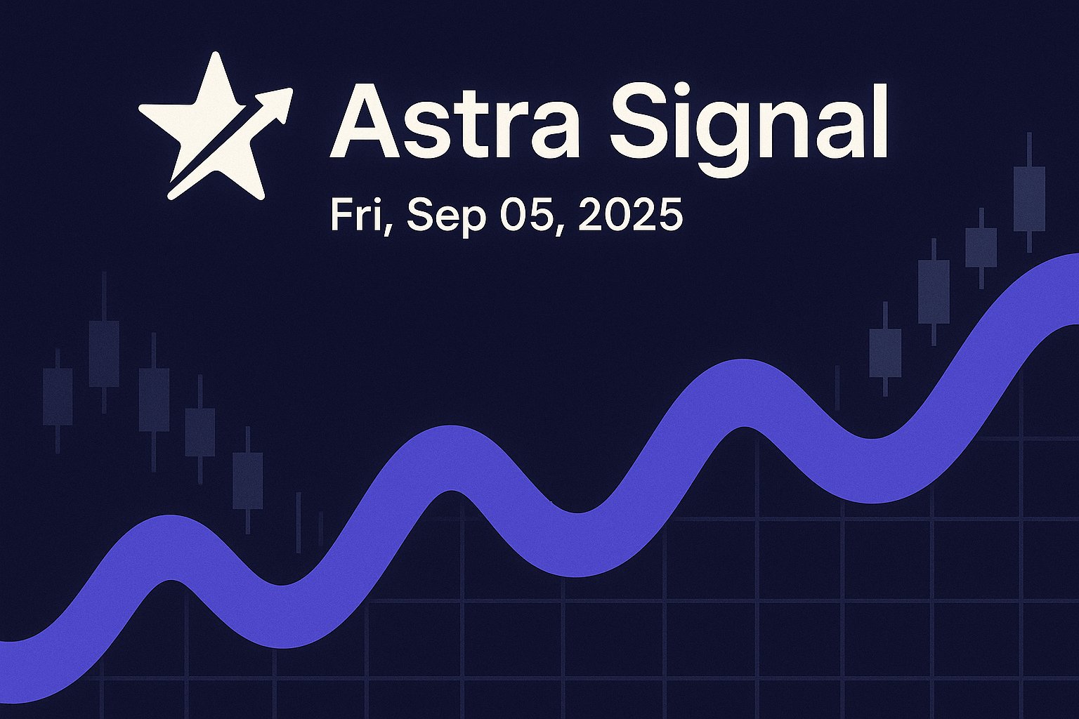 Astra Signal — Fri, Sep 05, 2025