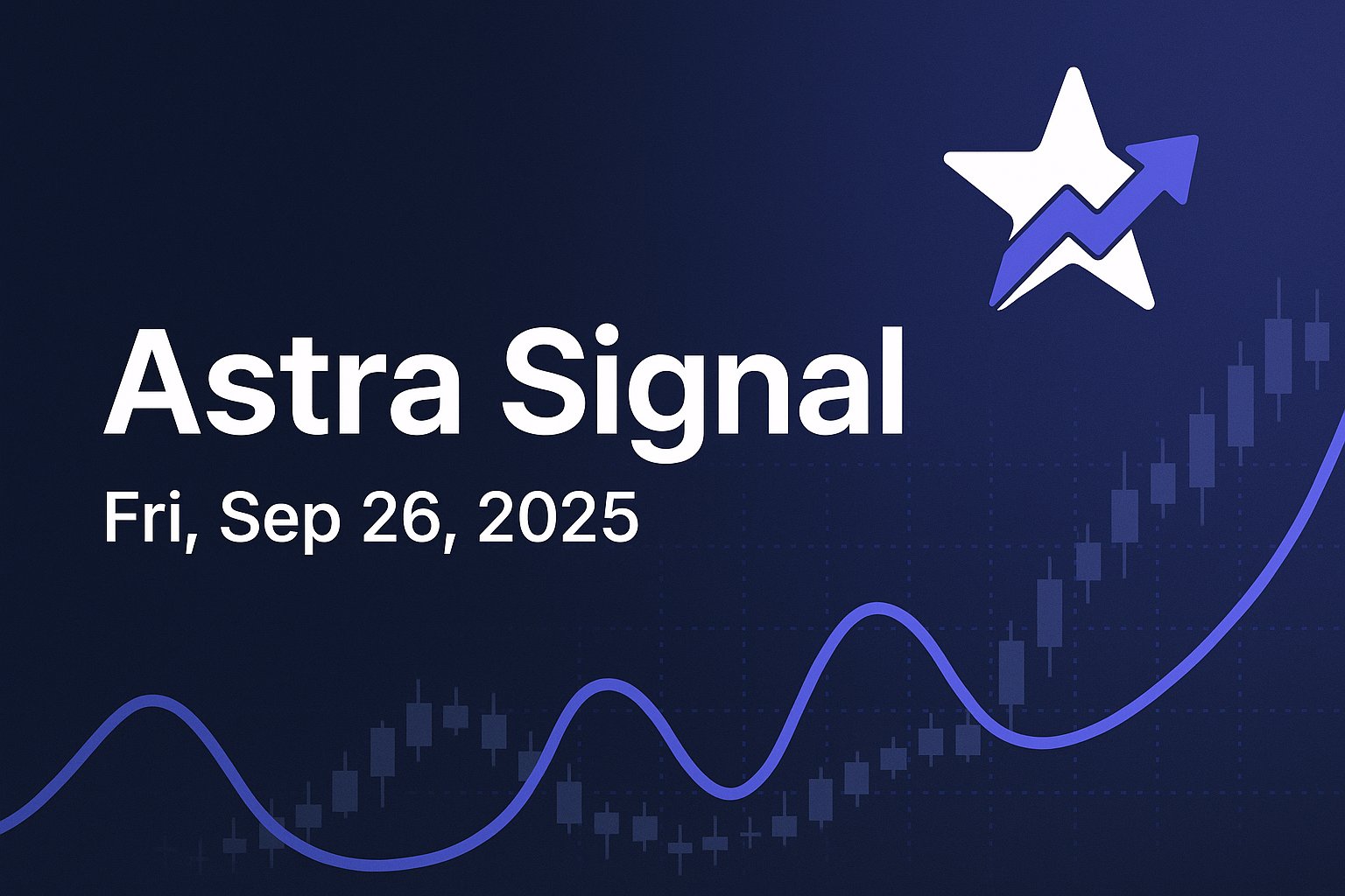 Astra Signal — Fri, Sep 26, 2025