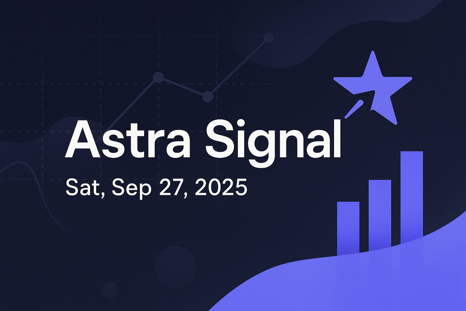 Astra Signal — Sat, Sep 27, 2025