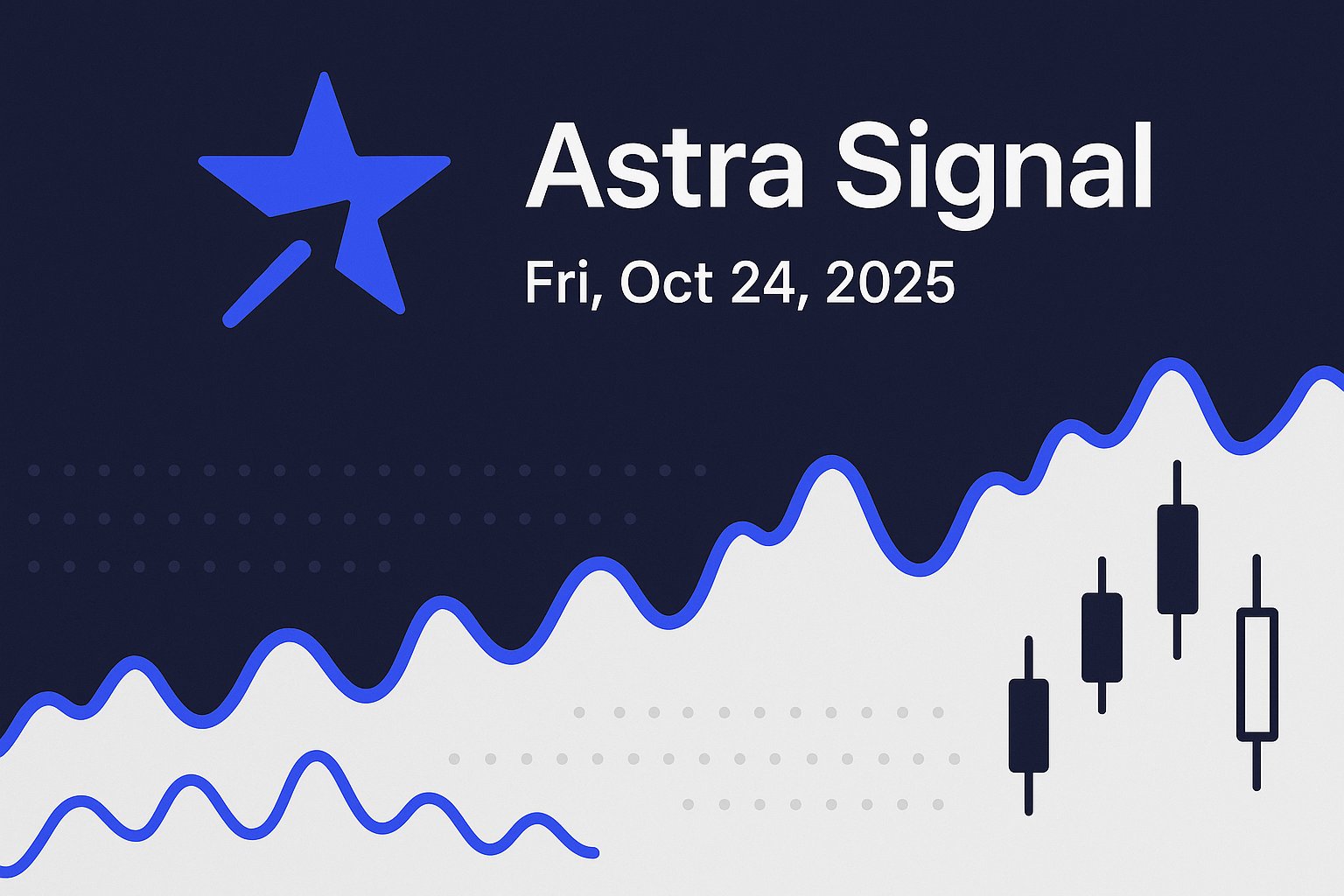 Astra Signal — Fri, Oct 24, 2025