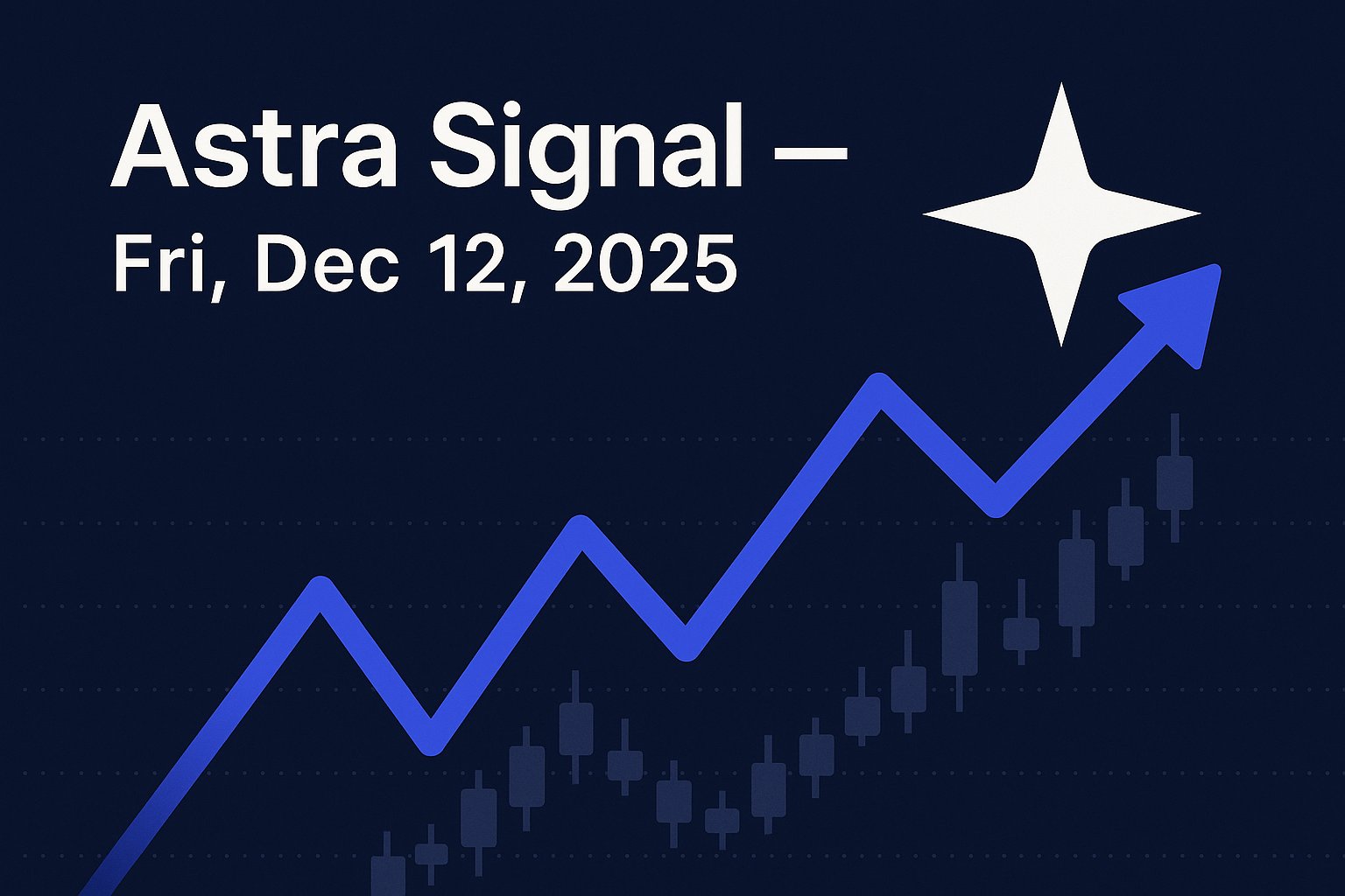 Astra Signal — Fri, Dec 12, 2025