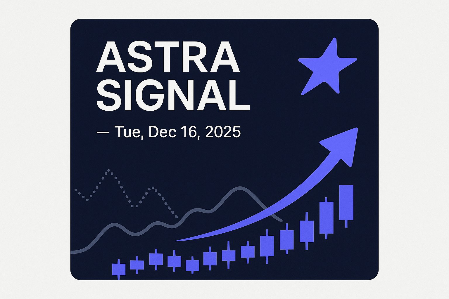 Astra Signal — Tue, Dec 16, 2025