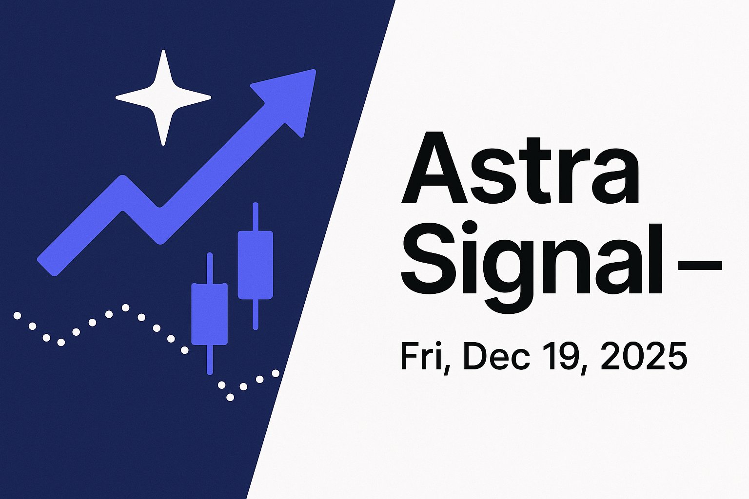 Astra Signal — Fri, Dec 19, 2025
